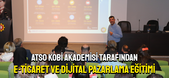 ATSO KOBİ Akademisi tarafından, E-Ticaret ve Dijital Pazarlama Eğitimi