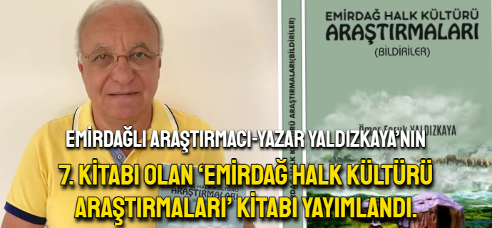 Emirdağlı araştırmacı- yazar Ömer Faruk Yaldızkaya’nın ‘Emirdağ Halk Kültürü Araştırmaları’ kitabı yayımlandı