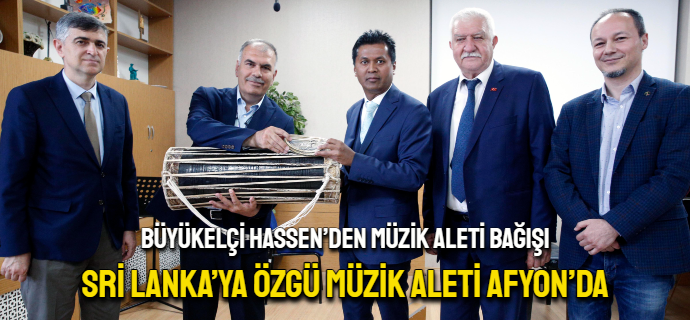 Büyükelçi Hassen’den Müzik Aleti Bağışı Sri Lanka’ya özgü müzik aletleri Afyon’da