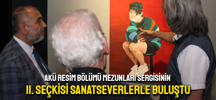 AKÜ Resim Bölümü Mezunları Sergisi Sanatseverlerle Buluştu