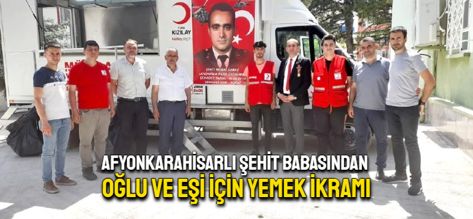 Şehit babasından oğlu ve eşi için yemek ikramı