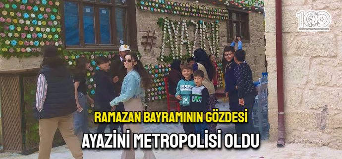 Bayramın gözdesi; Ayazini Metropolisi oldu