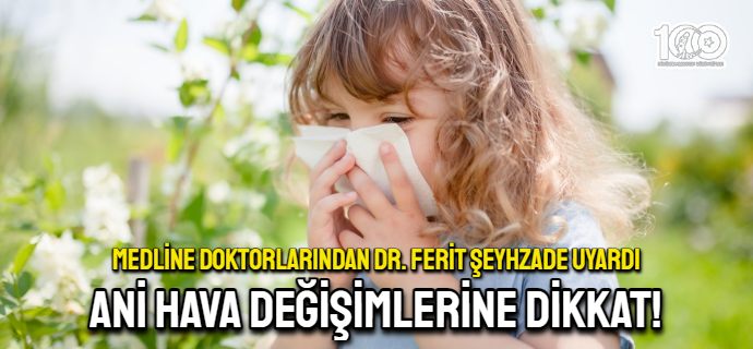 Ani hava sıcaklığı değişimi sizi hasta edebilir