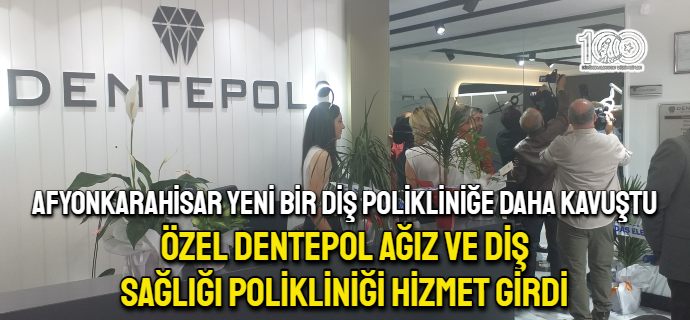 Özel Dentepol Ağız ve Diş Sağlığı Polikliniği hizmete girdi