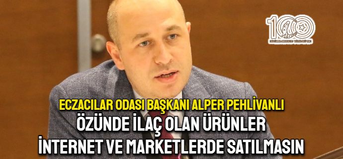 Özünde ilaç olan ürünler internet ve marketlerden satılmasın